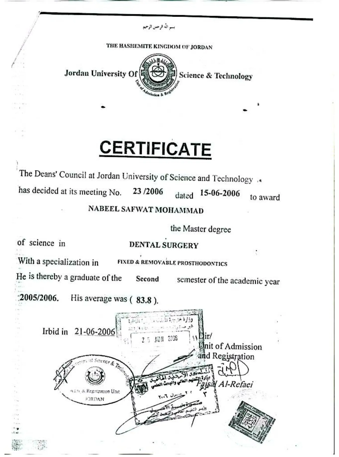 Jordan University of Science and Technology: Master of Science in Dental Surgery, Fixed & Removable Prosthodontics, 2006.